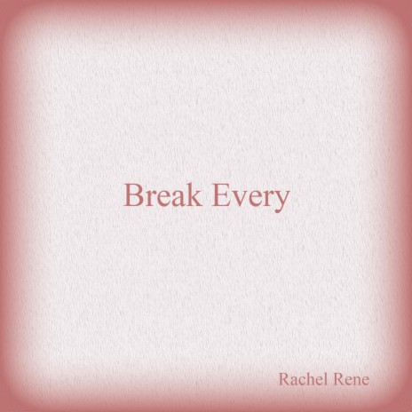 Break Every | Boomplay Music