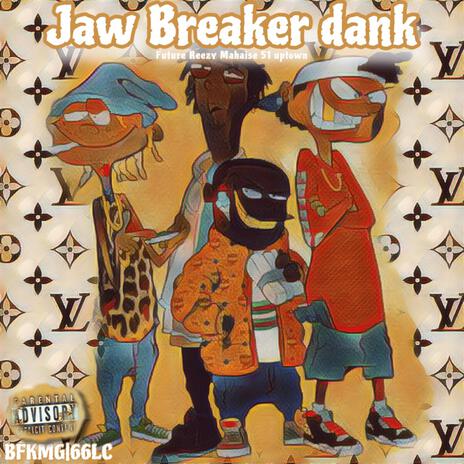 Jaw Breaker Dank (edd ed n eddy) ft. Mahaise & 51 Uptown | Boomplay Music