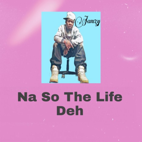 Na So the Life Deh | Boomplay Music