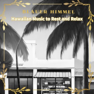 Hawaiian Music to Rest and Relax