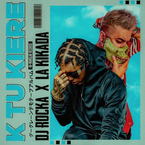 K Tu Kiere ft. La Kikada | Boomplay Music