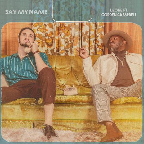 Say My Name ft. Gorden Campbell