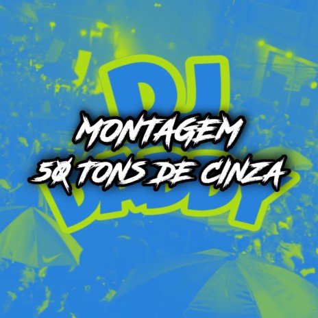 MONTAGEM 50 TONS DE CINZA | Boomplay Music