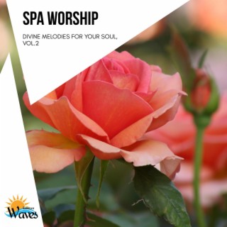 Spa Worship - Divine Melodies for Your Soul, Vol.2