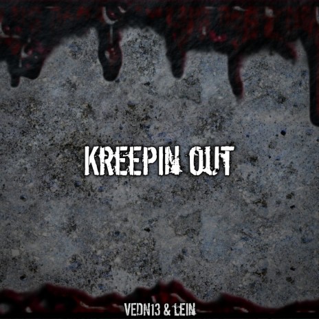 Kreepin Out ft. lein | Boomplay Music