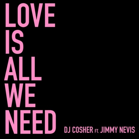 Love Is All We Need (feat. Jimmy Nevis) | Boomplay Music