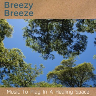 Music to Play in a Healing Space