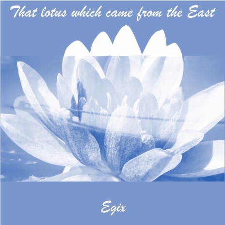 That Lotus Which Came from the East | Boomplay Music