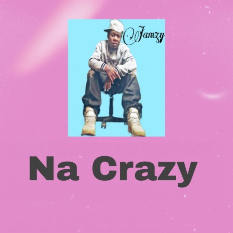 Na Crazy | Boomplay Music