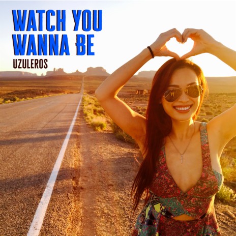 Watch You Wanna Be | Boomplay Music