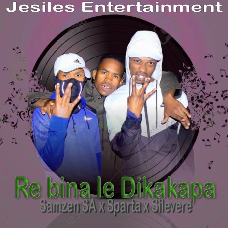 Re Bina Le Dikakapa ft. Sparta & Silevere
