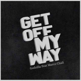 Get Off My Way ft. Marco Chali lyrics | Boomplay Music