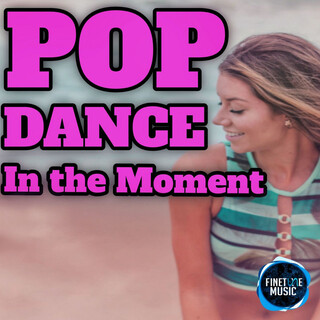 Pop Dance In The Moment