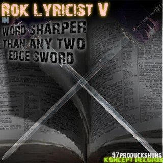 Rok Lyricist V: Word Sharper Than Any Two Edge Sword