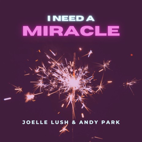 I Need a Miracle ft. Joelle Lush | Boomplay Music