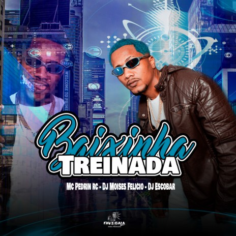 Baixinha Treinada ft. DJ MOISES FELICIO & dj escobar | Boomplay Music