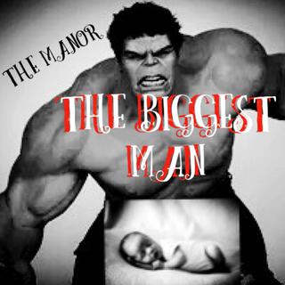 THE BIGGEST MAN