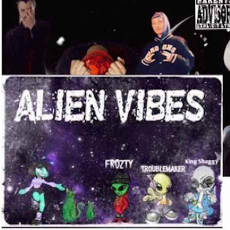 Alien Vibes ft. Frozty & King Shaggy | Boomplay Music