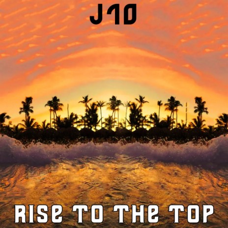 Rise To The Top | Boomplay Music