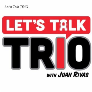 Let’s Talk TRIO