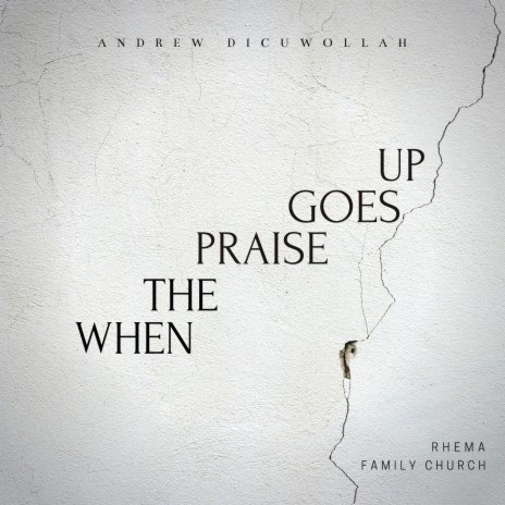 When the Praise Goes Up | Boomplay Music