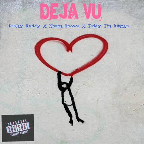 DeJa Vu ft. Khena Snows & Teddy Tha KitMan | Boomplay Music