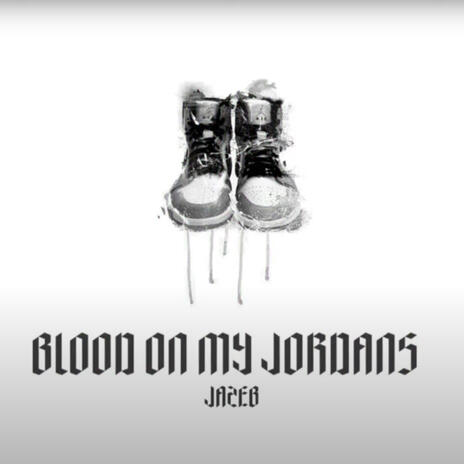 Blood On My Jordans | Boomplay Music