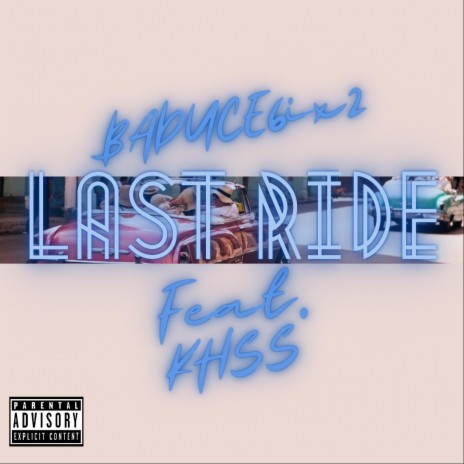 Last Ride ft. Khss | Boomplay Music