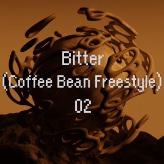 BITTER (Coffee Bean Freestyle) lyrics | Boomplay Music