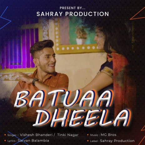Batuaa Dheela ft. Tinki Nagar | Boomplay Music