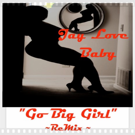 Go Big Girl (Remix) | Boomplay Music