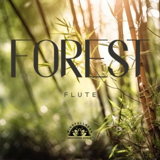 Forest Flute: Mindful Meditation Medley with Mythical Flute & Calming Nature Sounds to Soothe Inner Spirit, Spiritual Insight