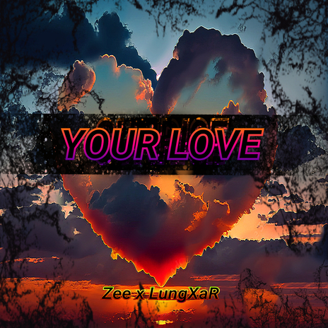 Your Love ft. lungxar | Boomplay Music