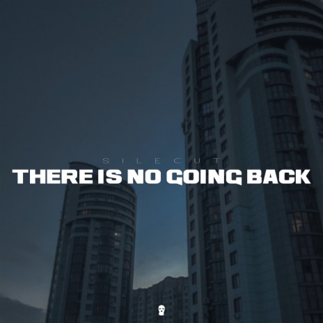 There Is No Going Back | Boomplay Music