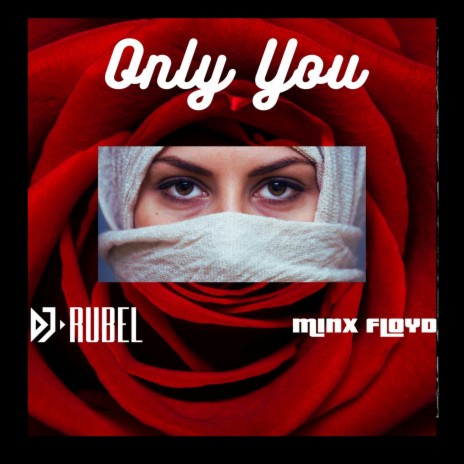 ONLY YOU ft. Minx Floyd | Boomplay Music