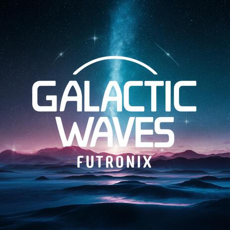 Galactic Waves | Boomplay Music