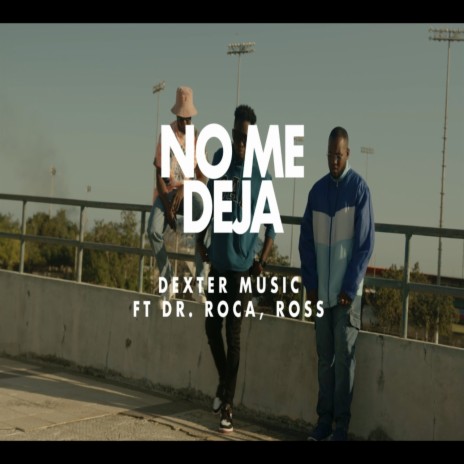 No Me Deja ft. Dr. Roca & Ross | Boomplay Music