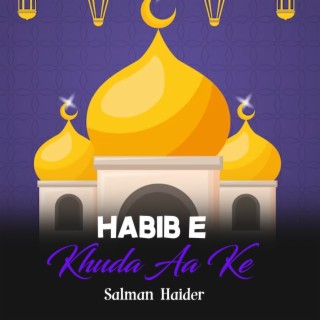 Habib e Khuda Aa Ke