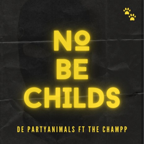 No Be Childs ft. The Champp 🅴 | Boomplay Music