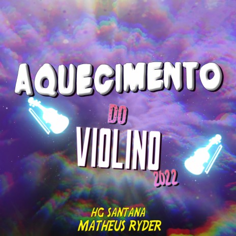 AQUECIMENTO DO VIOLINO 2022 ft. HG SANTANA | Boomplay Music