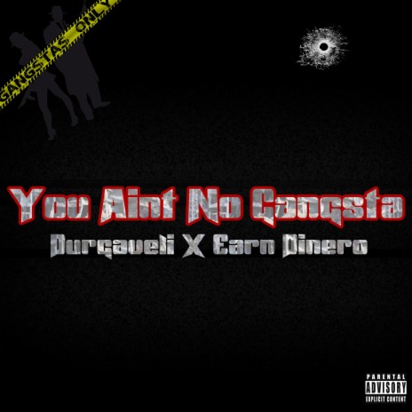 You Aint No Gangsta ft. Earn Dinero | Boomplay Music