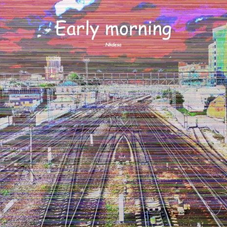 Early Morning | Boomplay Music