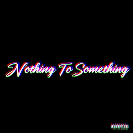Nothing To Something ft. Ape City Reem & J-Fedy | Boomplay Music