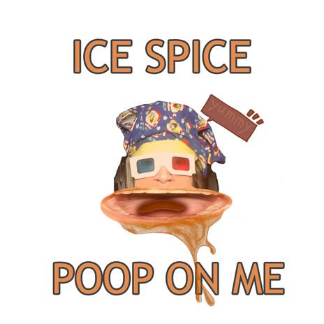 ICE SPICE POOP ON ME