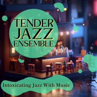 Intoxicating Jazz with Music