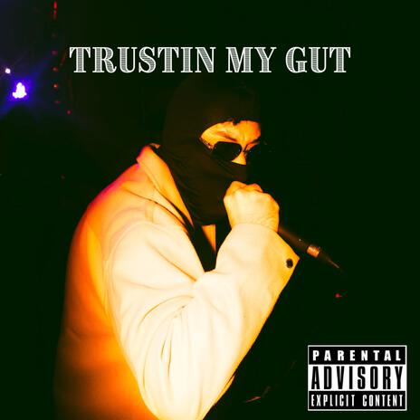 TRUSTIN MY GUT | Boomplay Music