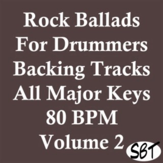 Rock Ballads For Drummers, All Major Keys, 80 BPM, Vol. 1