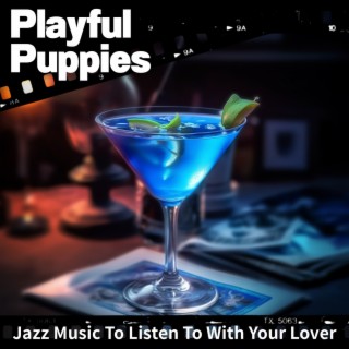 Jazz Music to Listen to with Your Lover