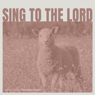 Sing To The Lord ft. Hunter Sparkman lyrics | Boomplay Music