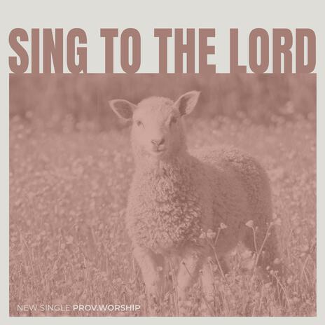 Sing To The Lord ft. Hunter Sparkman | Boomplay Music